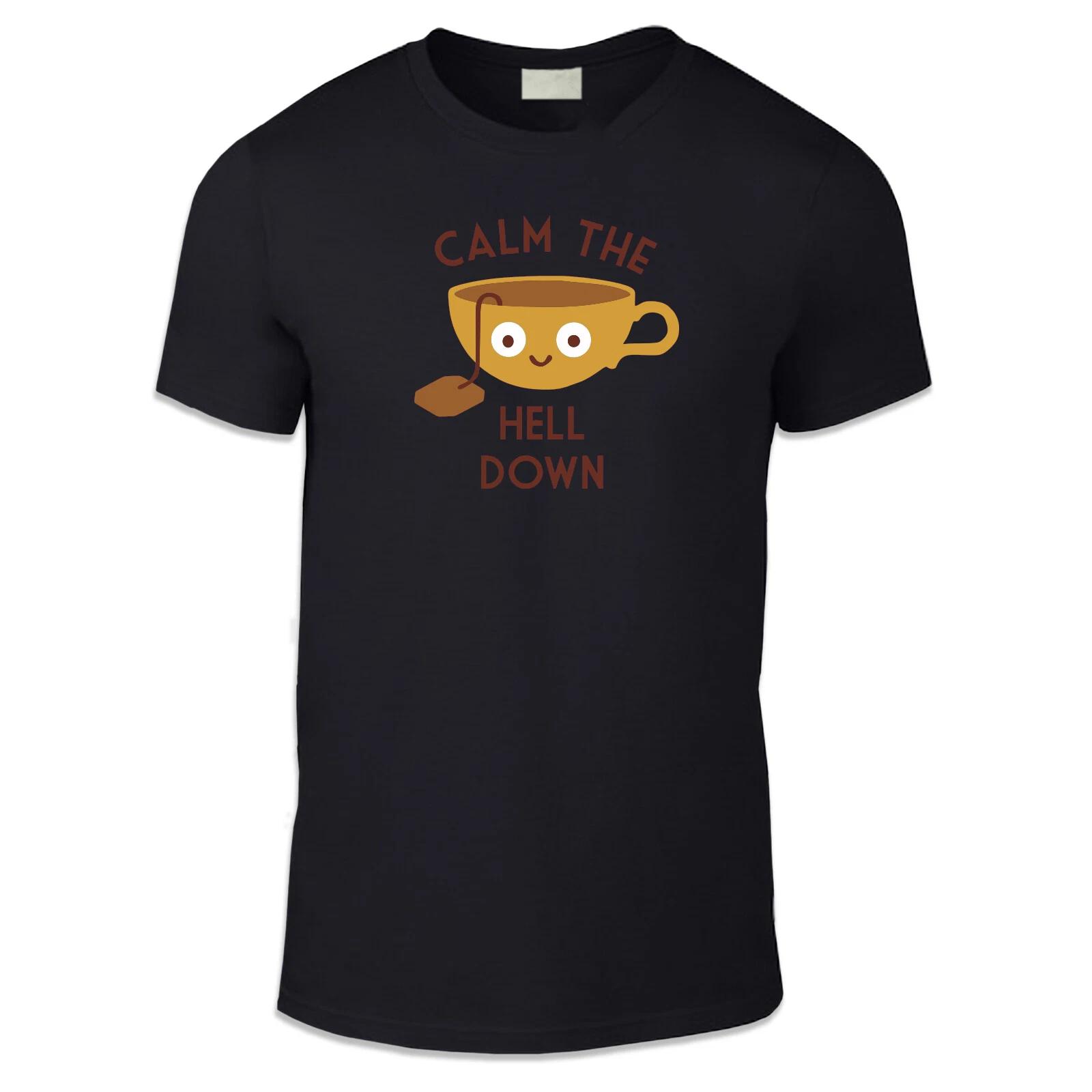 

Calm The Hell Down Adult Unisex T Shirt - Tea Hot Drink Joke M