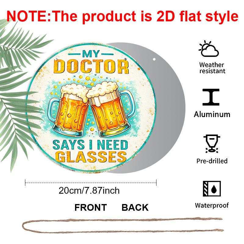 2D Flat, 1pc Round Aluminum "My Doctor Says I Need Glasses" Beer Sign, Funny Retro Beer Mug Wall Art, Humorous Bar & Pub Decor, Waterproof & Durable