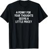 Funny Penny for Your Thoughts T‑Shirt Sarcastic Joke Tee