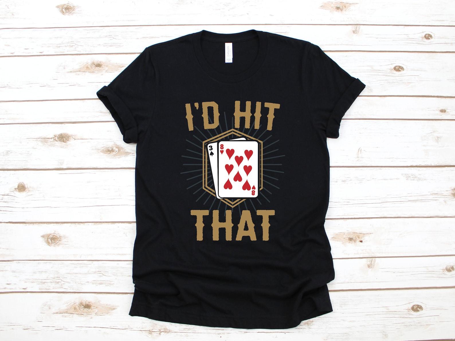 I d Hit That Blackjack T-Shirt, Casino Tank Top, Gambling T-shirt, Gambler T-shirt, Blackjack PlayerT-shirt, Apparel Gift S