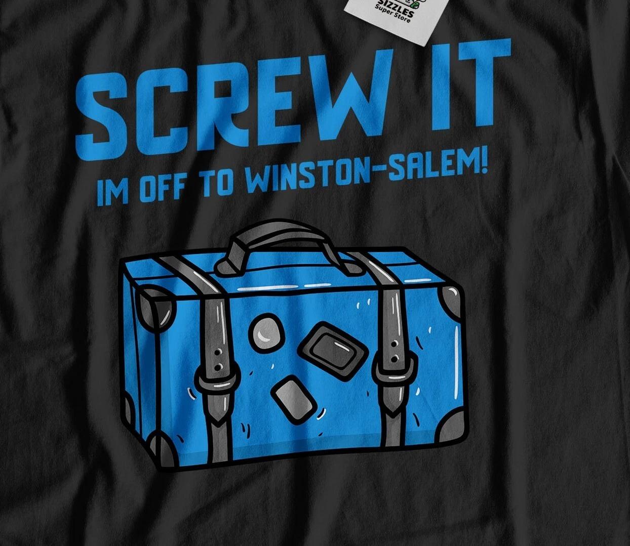 

I m Off To Winston Salem Unisex Funny Moving To Winston-Salem T-Shirt XL