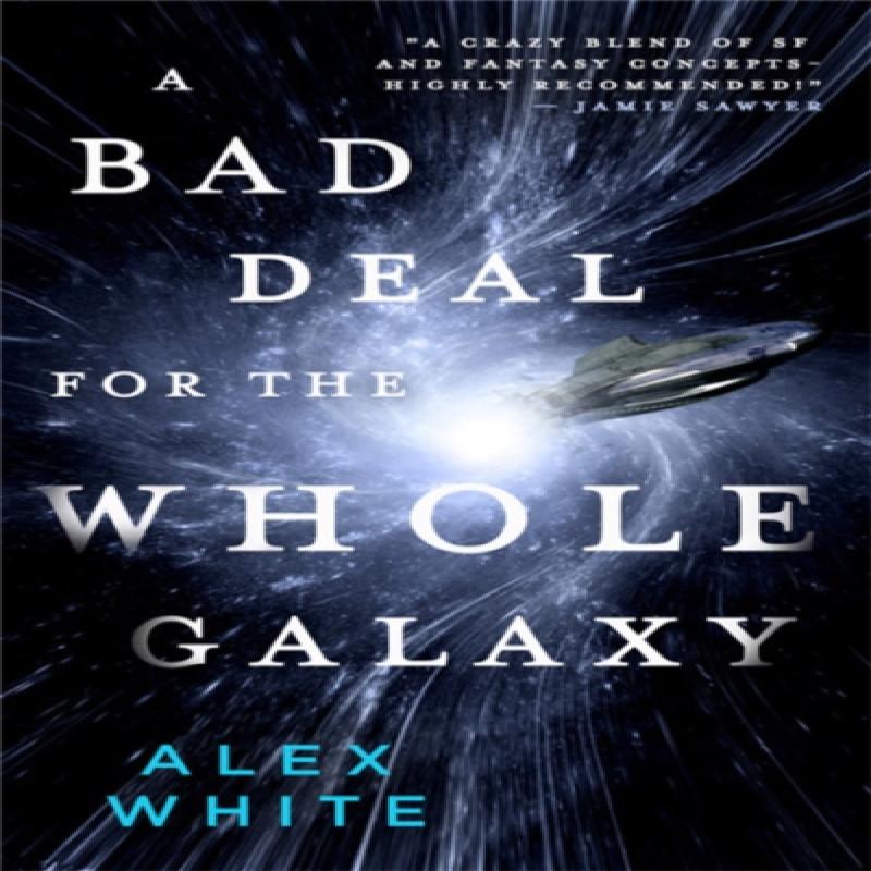 A Bad Deal for the Whole Galaxy by Alex White Paperback Book 9780316412100