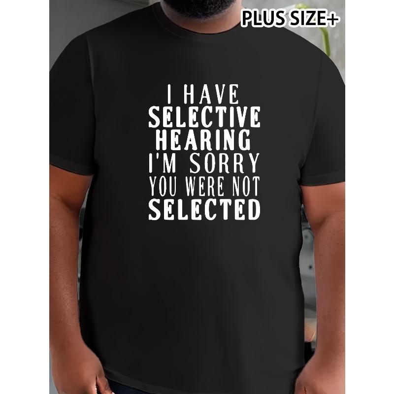 

European Size Plus Size Men s T-shirt, I HAVE SELECTIVE HEARING Print Short Sleeve Comfortable Tees Summer Casual Trendy Tops, PLUS SIZE 4XL чорний