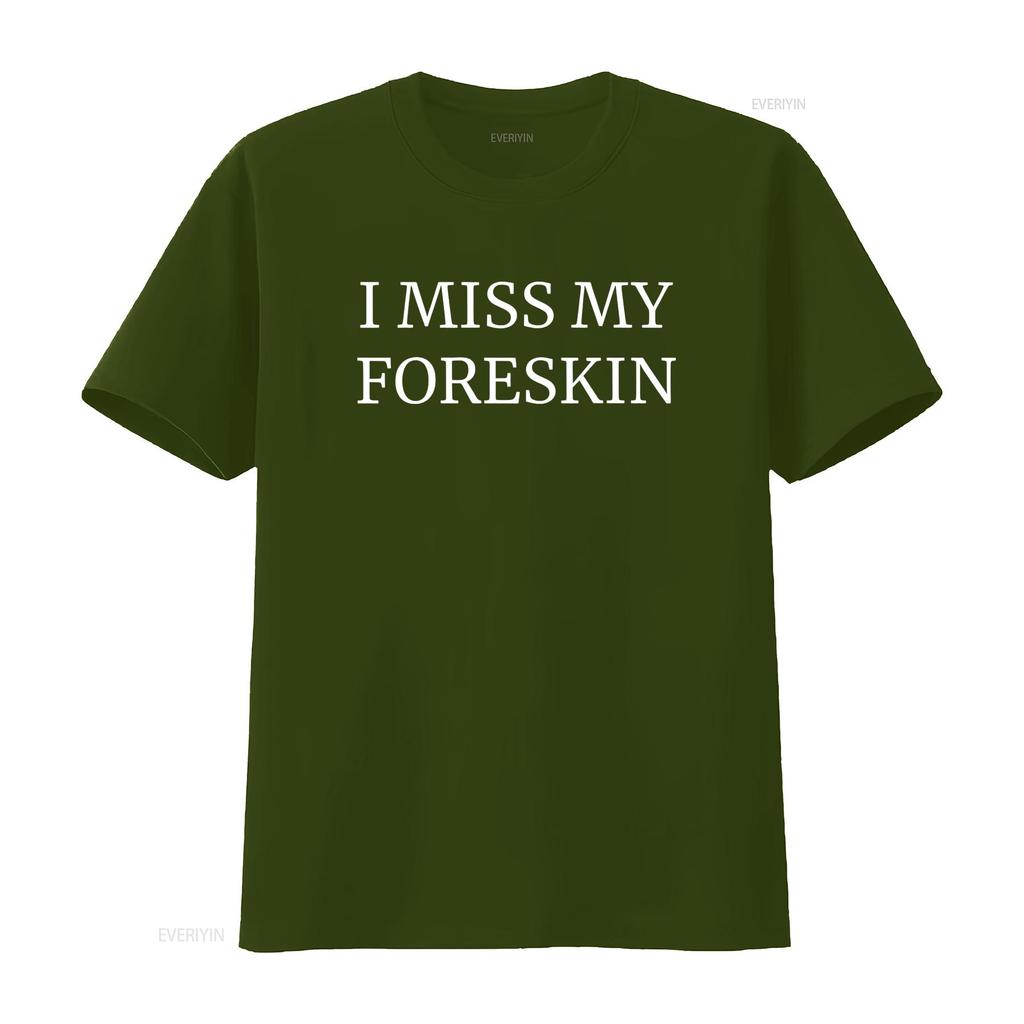 I Miss My Foreskin T Shirt Funny Weirdcore Design for Gen Z Humor Lovers Unique Cursed Unhinged vintage Washed Unisex Versatile