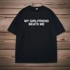 My Girlfriend Beats Me TShirt Short Sleeve Funny Relationship T Shirt Humor Love Tee Shirt Clothing Loose Tees Tops Clothing