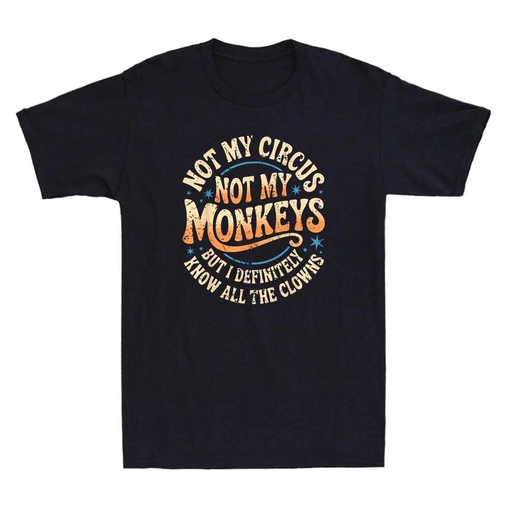 Not My Circus Not My Monkeys Funny Vintage Men’s T-Shirt S