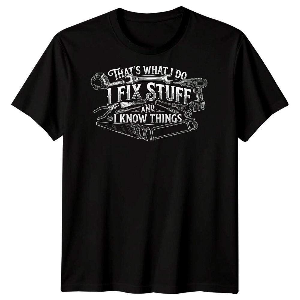 I Fix Stuff Unisexs T Shirt Funny Plumber Electrician Mechanic Graphic Tee