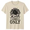 Kind Vibes Only Sunflower Graphic Unisexs TShirt Positive Slogan