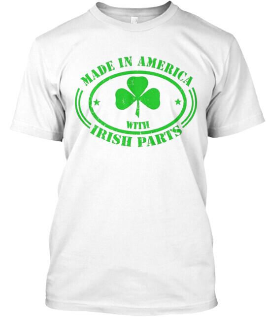 Made In America With Irish Parts TShirt in the USA Size S to 5XL Unisex T-Shirt M