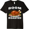 Boom Roasted Funny Turkey Thanksgiving Premium T-Shirt