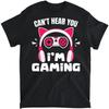 I Can't Hear You I'm Gaming Teen Girls Women Video Games T-Shirt, Long Sleeve Shirt, Sweatshirt, Hoodie Unisex Adult Size Made In Canada