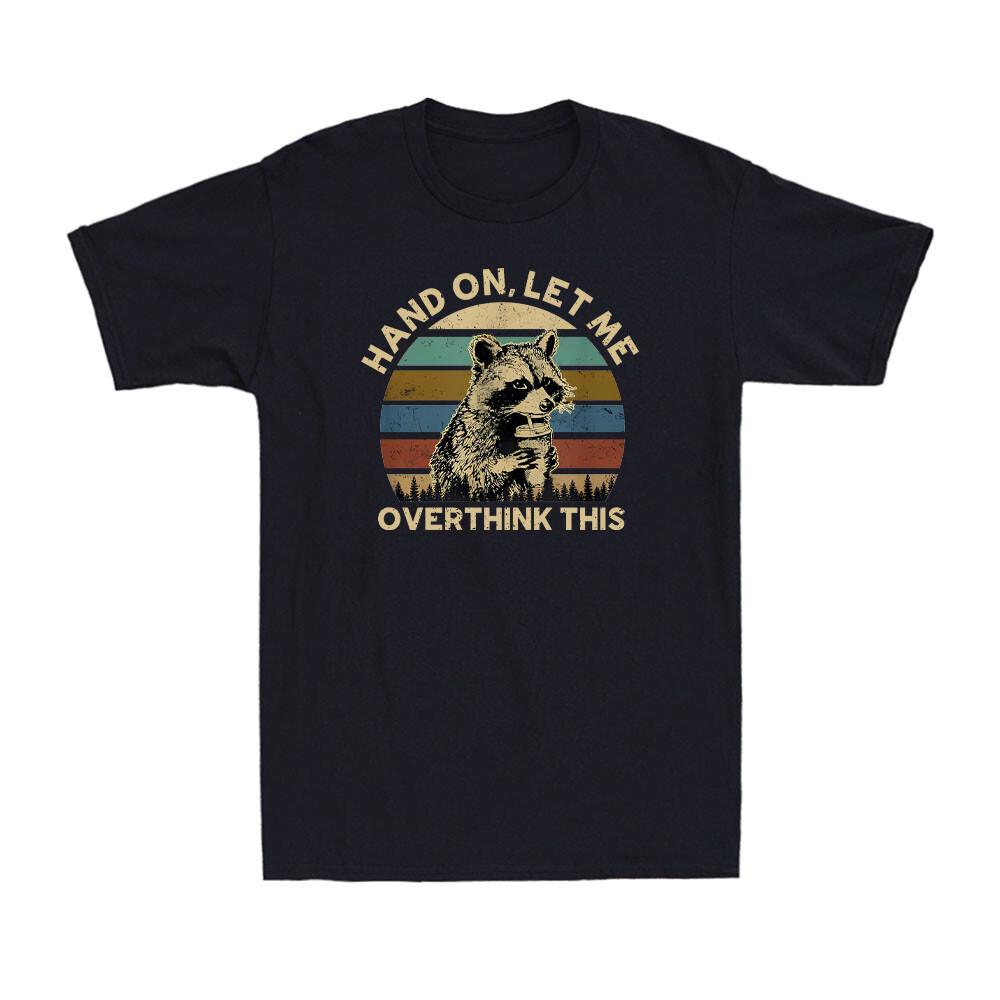Hang On, Let Me Overthink This Raccoon Sarcastic Adult Vintage Men s T-Shirt S разноцветный