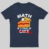 Math Is A Piece Of Cake Geeky T-Shirt