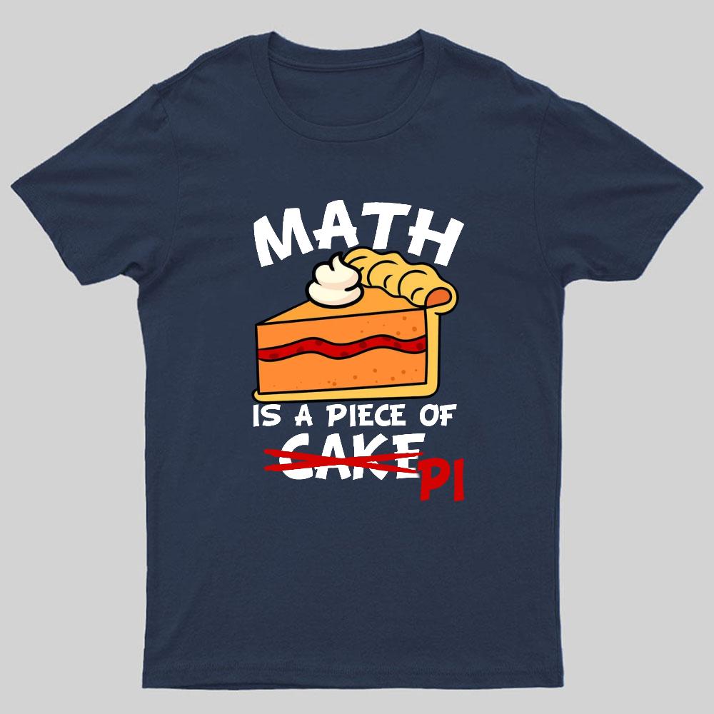 Math Is A Piece Of Cake Geeky T-Shirt