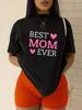 Best Mom Ever Print T-Shirt Casual Round Neck Short Sleeve Blouse Women'S Clothing Top Machine Washa