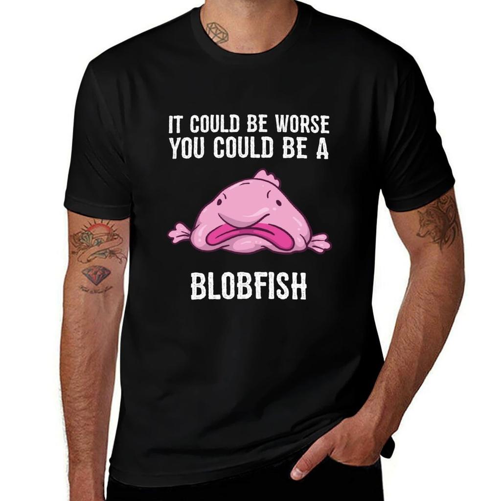 It Could Be Worse You Could Be A Blobfish Meme Tshirt Plus Size Simple Casual Top