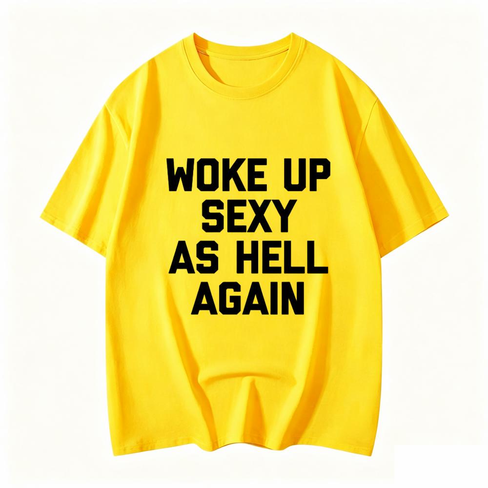 Unisexs Confidence Graphic Tee Woke Up Sexy As Hell Again Printed Short Sleeve Casual Summer Top For Daily Fashion Wear