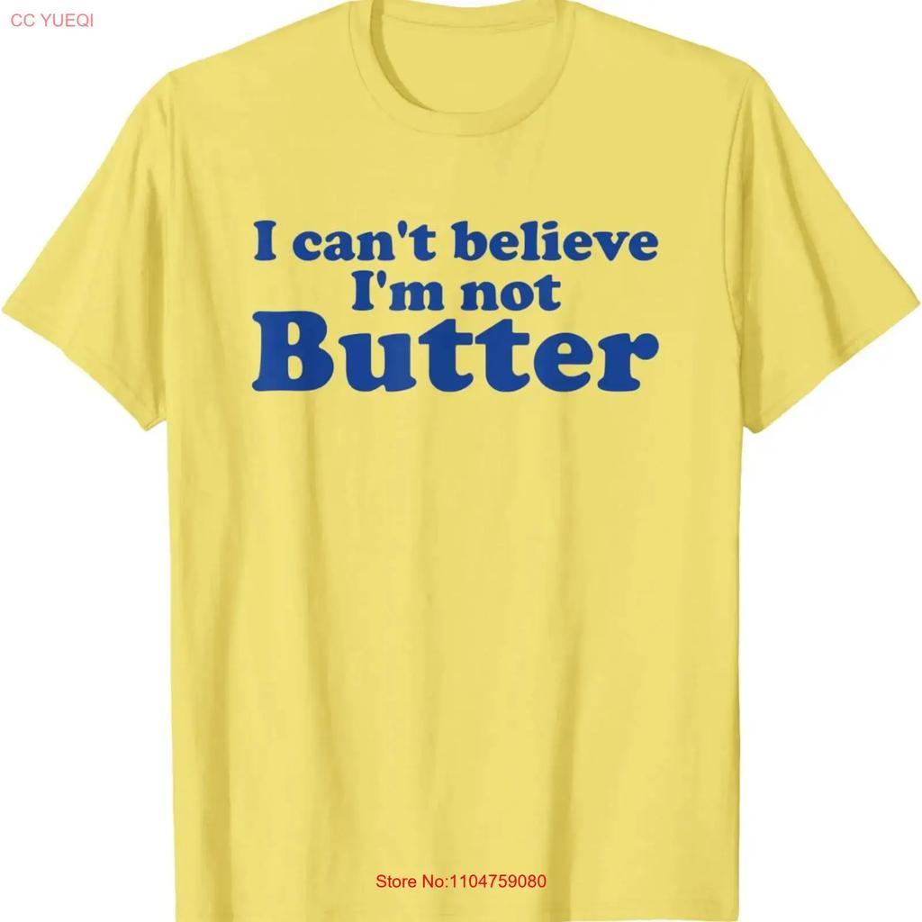 I Cant Believe Im Not Butter T Shirt Vintage Washed Versatile Slightly Streetwear Stylish Soft Comfortable Casual Homme