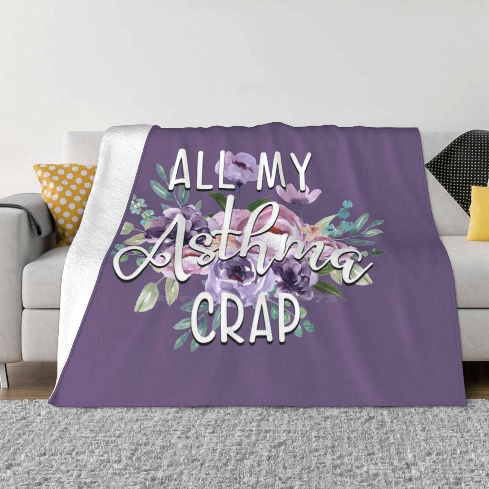 All My Asthma Crap Bag New Arrival Fashion Leisure Warm Flannel Blanket Asthma Allergies Allergy Disease Inhaler Illness 30x40in