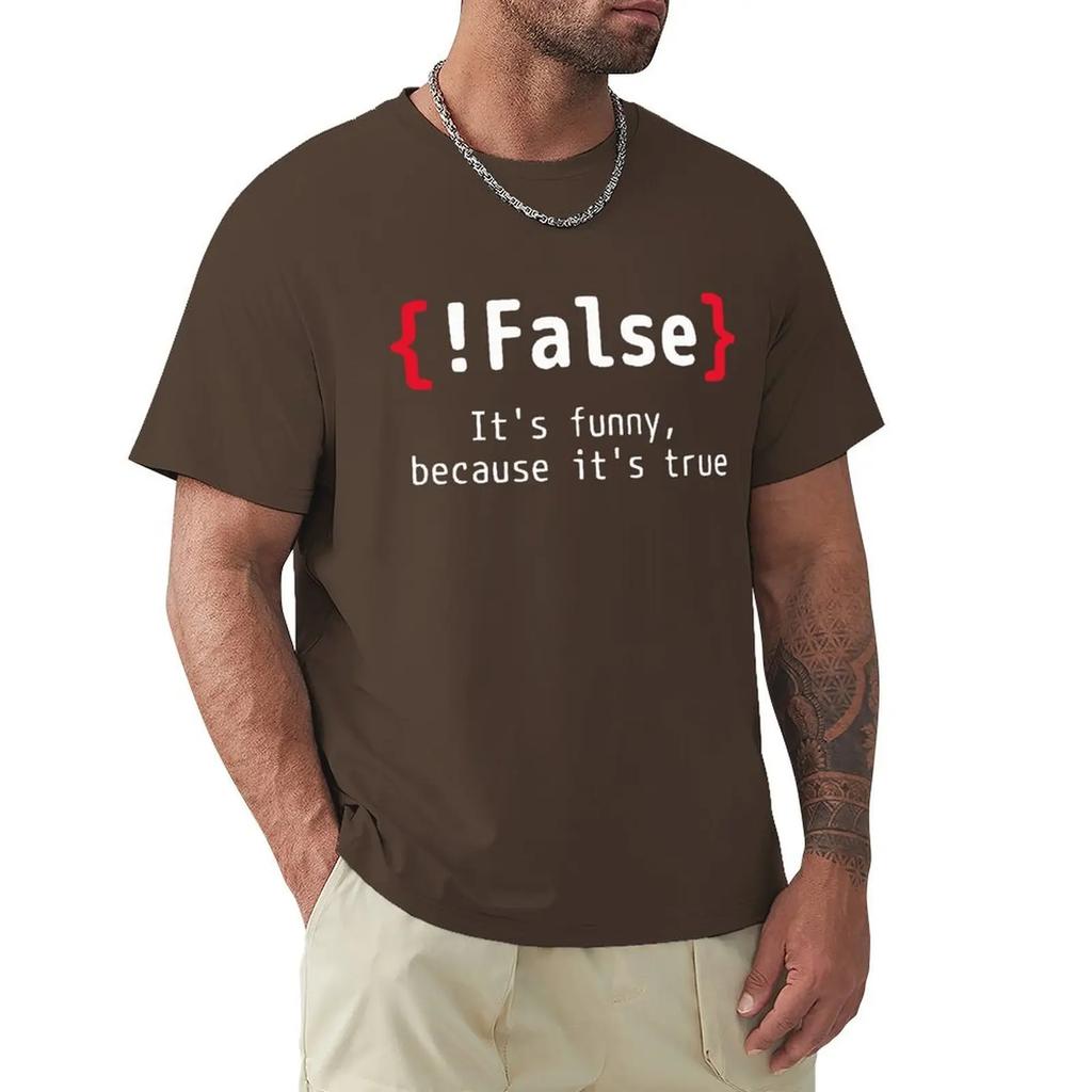 !False It's Funny Because It's True Programming Joking T Shirt Harajuku Short Sleeve T-shirt 100% Cotton Graphics Tshirt Tops