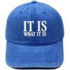 IT IS WHAT IT IS Alphabet Embroidered Baseball Cap Washed Retro Men's and Women's Casual Shade Daddy Hat