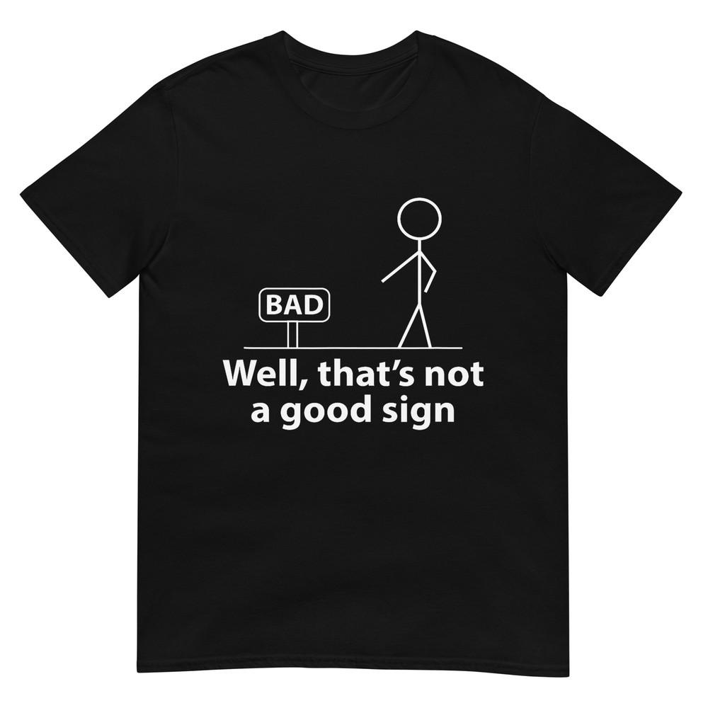Well That s Not A Good Sign Funny Shirt for Men Funny Graphic T-Shirt 2XL