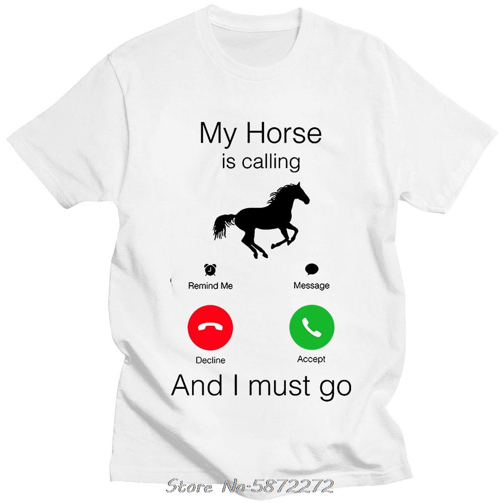 

My Horse Is Calling and I Must Go Birthday Funny Unisex Graphic Fashion New Cotton Short Sleeve T Shirts ONeck Harajuku Tshirt S