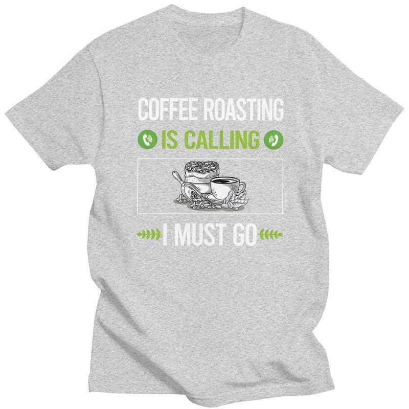 It Is Calling Coffee Roasting T Shirts for Men 100 Cotton Tee Tops Anniversary Gift Tshirt Casual Tshirt