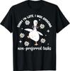 Sorry Im Late I Was Avoiding Non-Preferred Tasks Silly Goose T-Shirt