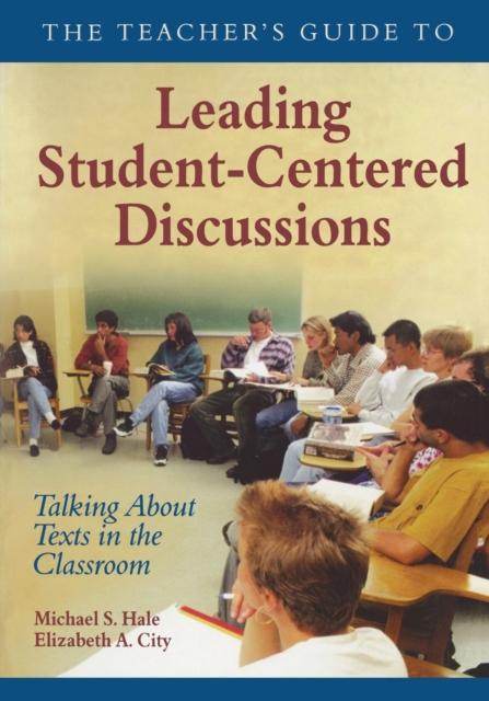 The The Teacher's Guide To Leading Student-Centered Discussions : Talking About Texts In the Classroom Book