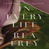 In Every Life by Rea Frey Paperback Book 9781400243136