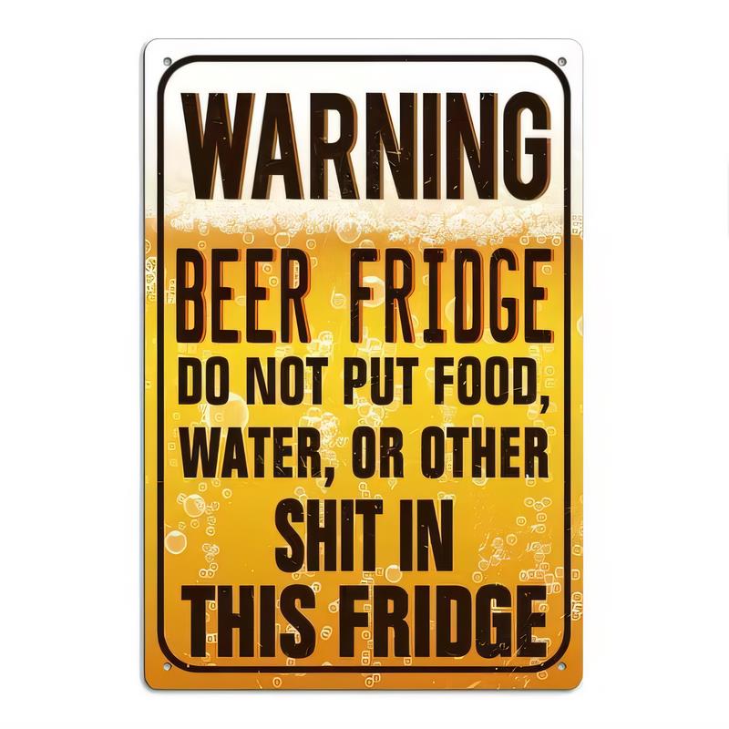 Tin Sign Warning Beer Fridge Do Not Put Food Water Or Other Stuff In This Fridge Vintage Metal Poster Rustic Bar Pub Garage Kitc