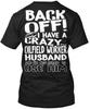 Oilfield Worker Crazy Husband Back Off I Have A And T Shirt Made In USA S To 5XL