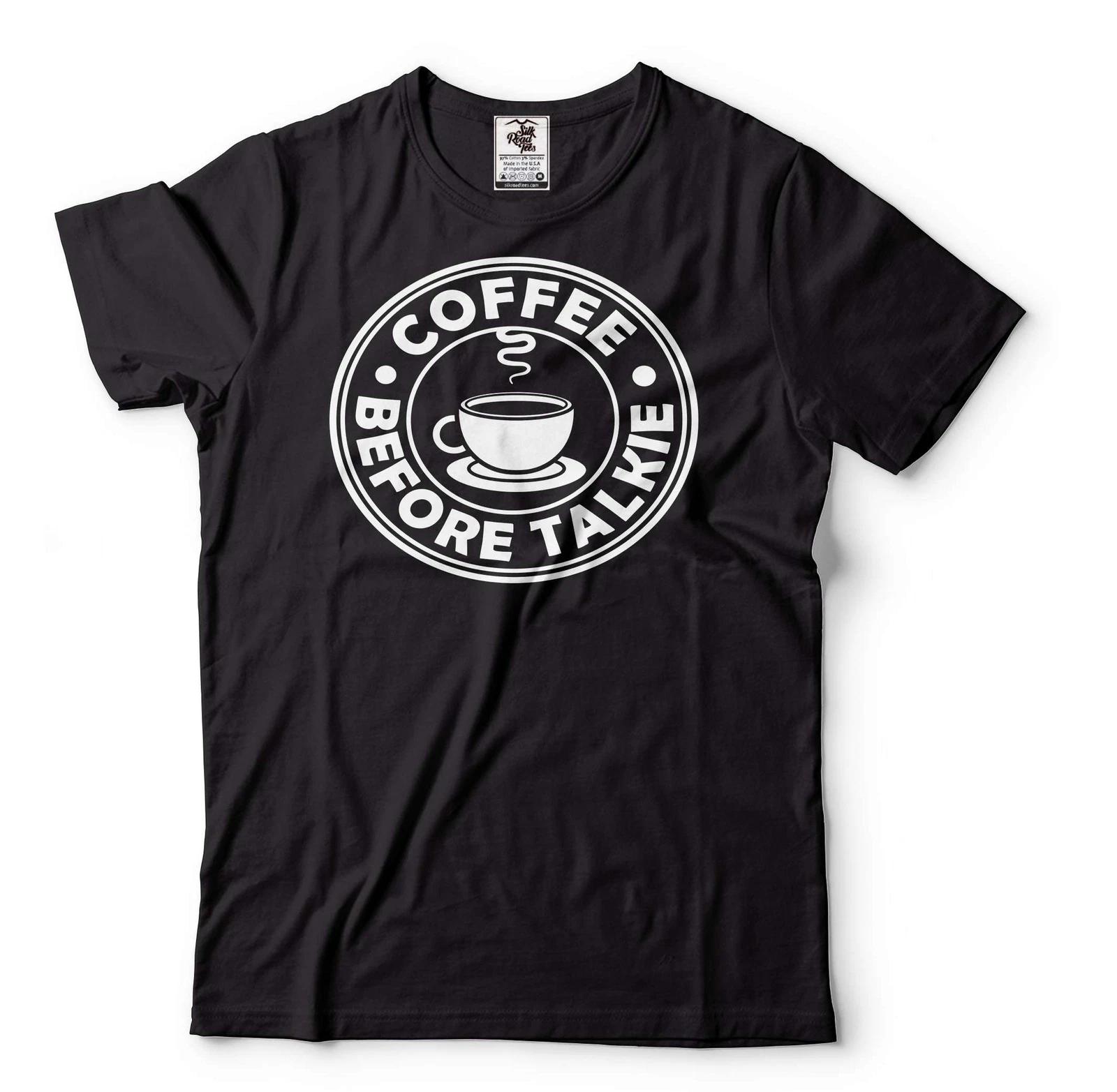 Coffee Before Talkie Shirt Coffee Tee Coffee Lover Shirt Funny Birthday Gift 3XL