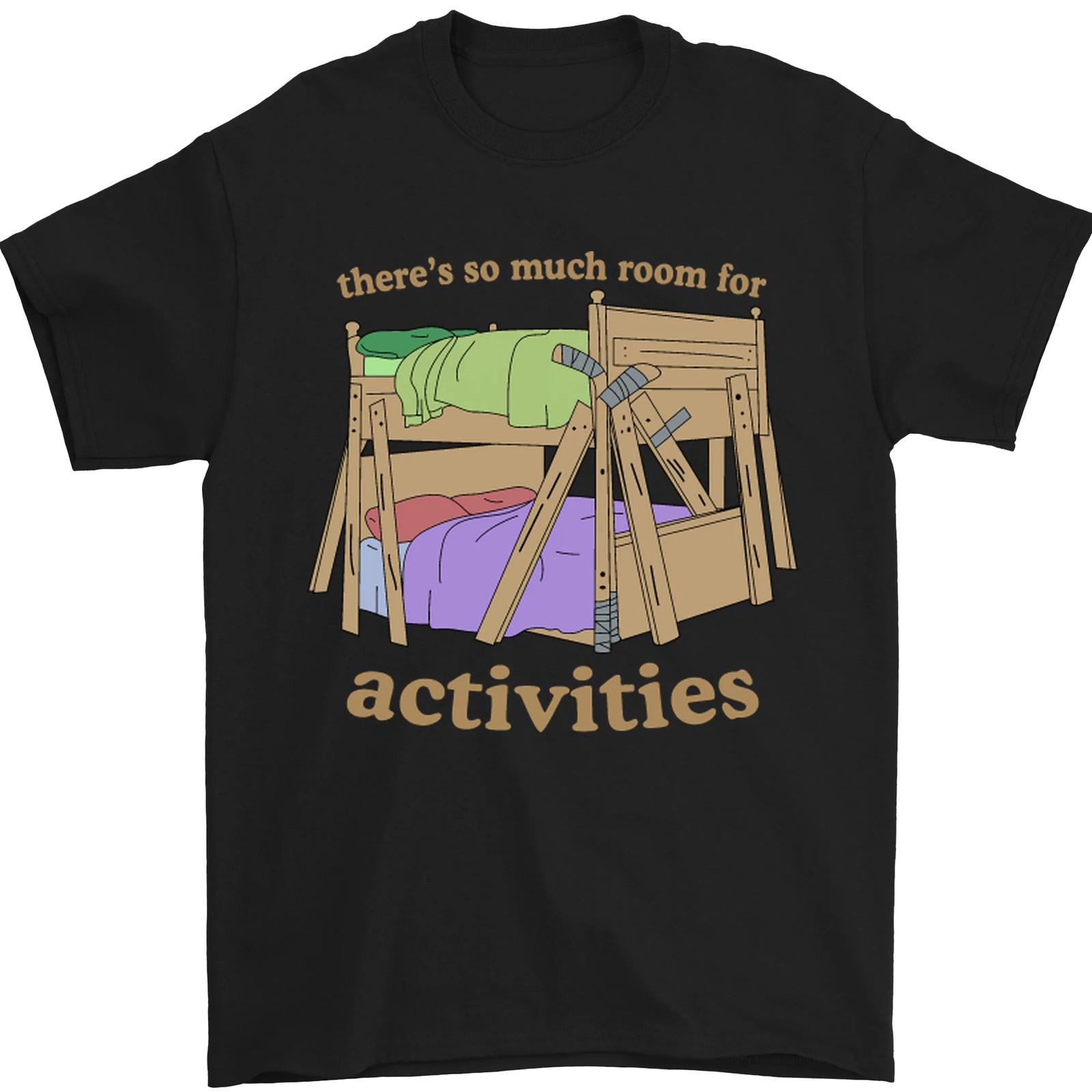 Theres So Much Room for Activities Mens T-Shirt 100% Cotton 2XL