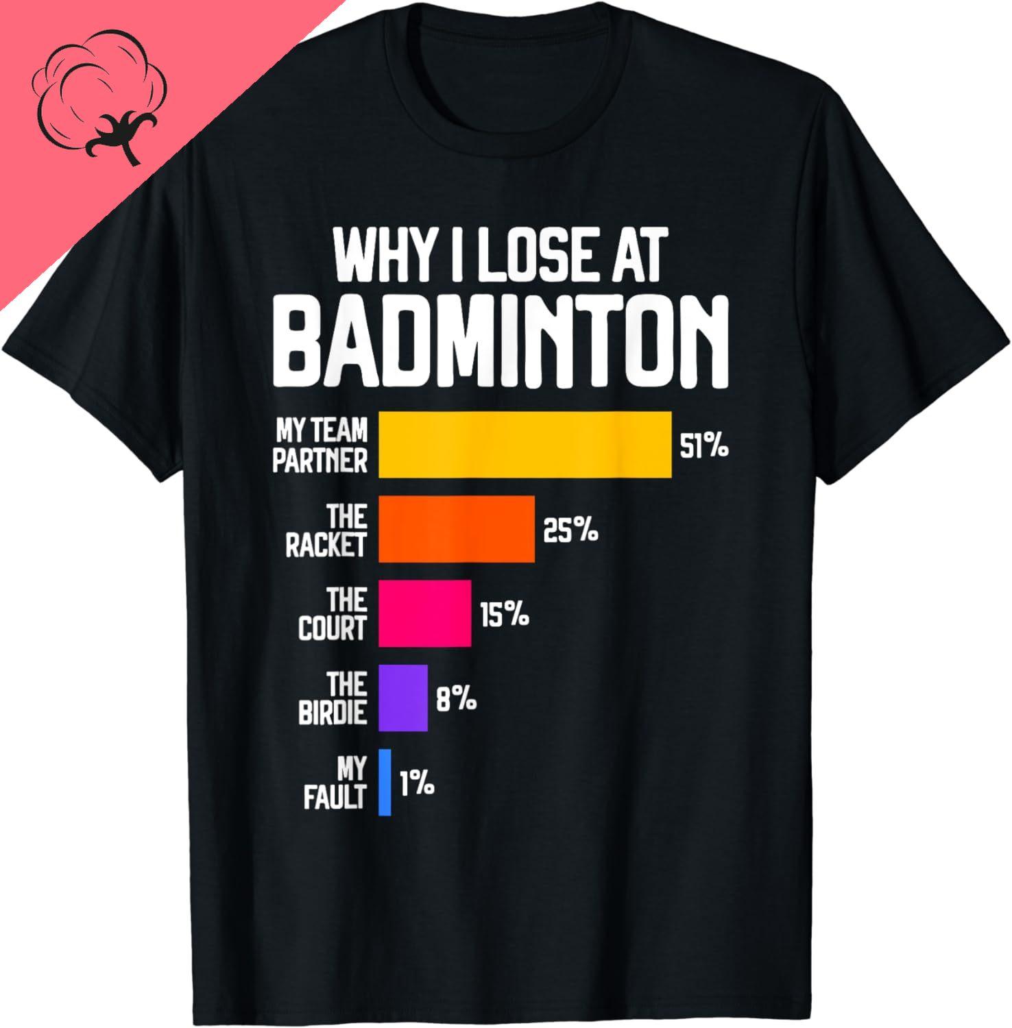2025 new model Why I Lose At Badminton Funny Excuses Shuttlecock Birdie TShirt Cotton Graph T Shirts Unisex Clothing Tops Street S