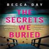 The Secrets We Buried by Becca Day Paperback Book 9781471415692