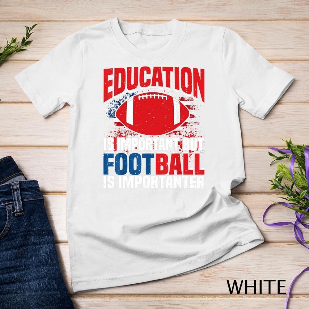 

Education is important American Football is importanter Unisex T-shirt L