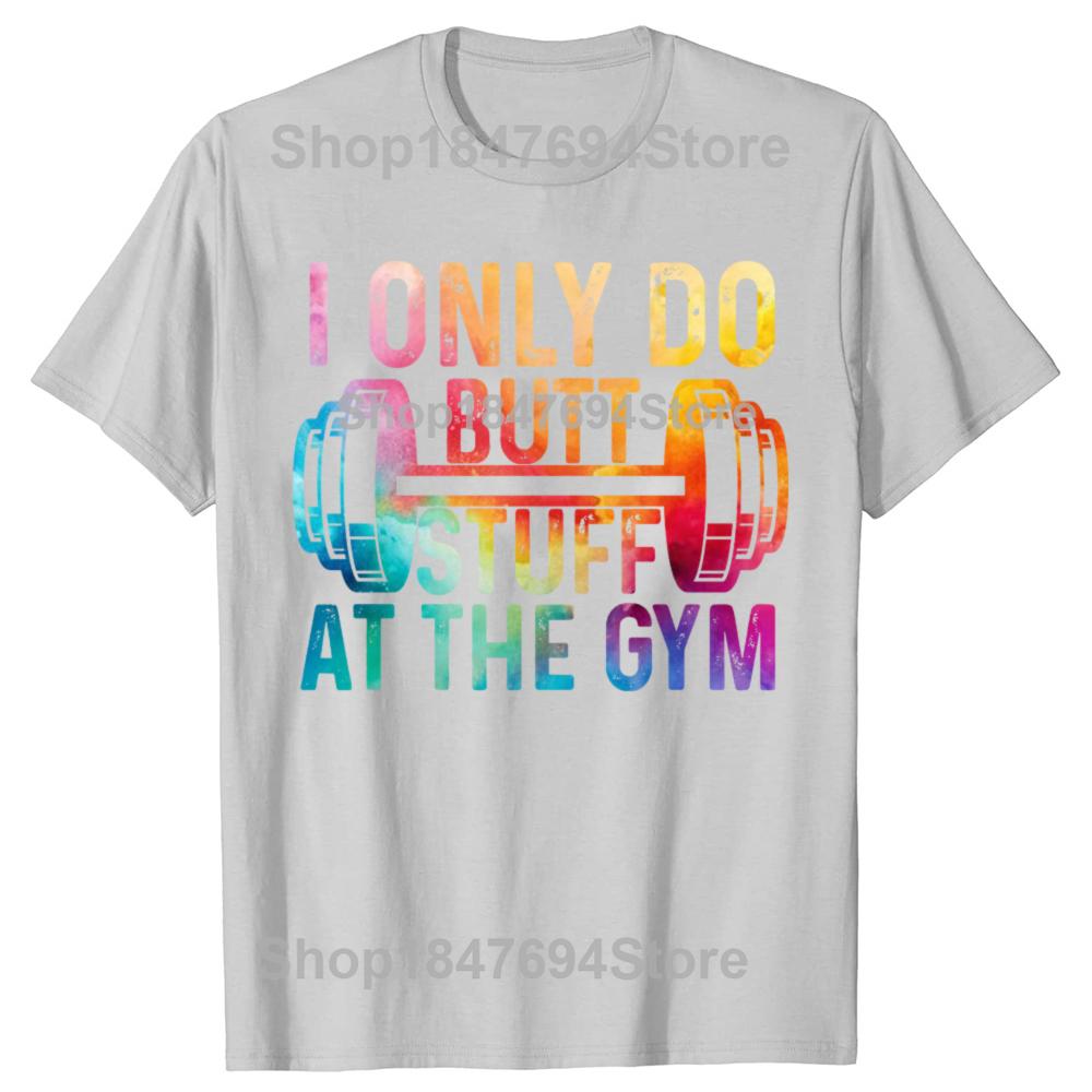 Funny Do Butt Stuff At The Gym 100% Cotton T-shirts Men Women's Fashion Casual Tshirt Loose Oversized Streetwear T Shirt