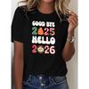 Ladies 2026 New Year and Christmas Printed Tshirt Top Goodbye 2025 Hello 2026 Creative Summer Harajuku Women Clothing