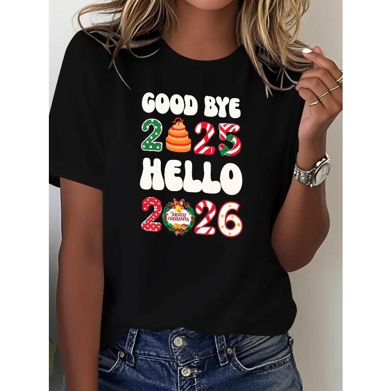 Ladies 2026 New Year and Christmas Printed Tshirt Top Goodbye 2025 Hello 2026 Creative Summer Harajuku Women Clothing