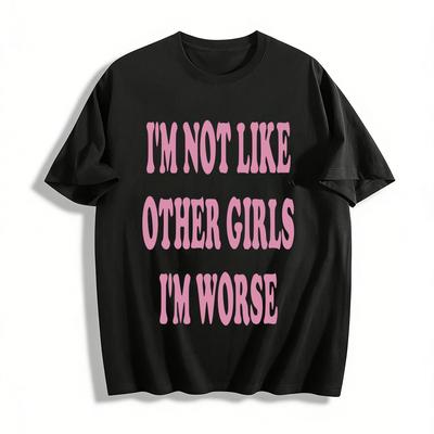 I'm Not Like Other Girls I'm Worse Slogan Print Tee Women's Casual Funny Statement Top Pure Cotton T-shirt