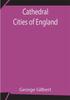 Cartea Cathedral Cities Of England by George Gilbert - Paperback