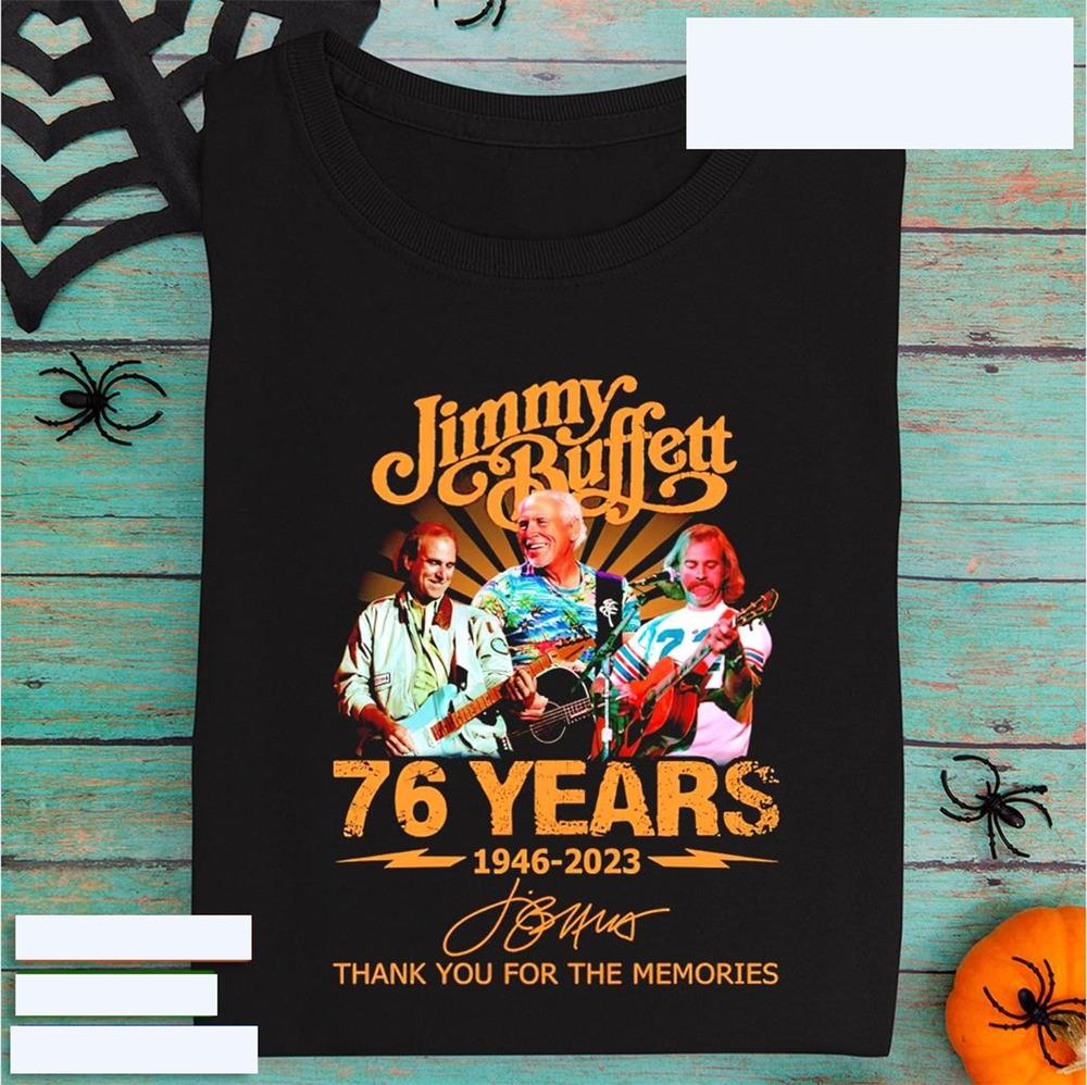 Jimmy Buffett 76 Years 1946-2023 thank you for the memories music shirt Unisex T-Shirt XXXL