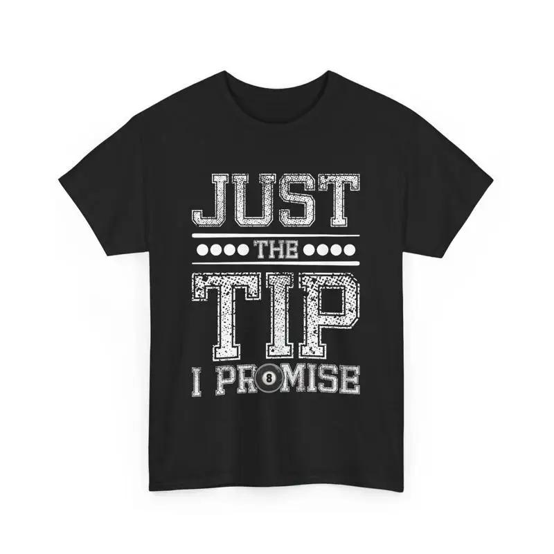

Funny Just The Tip I Promise T Shirt Humorous Pool Billiards S разноцветный