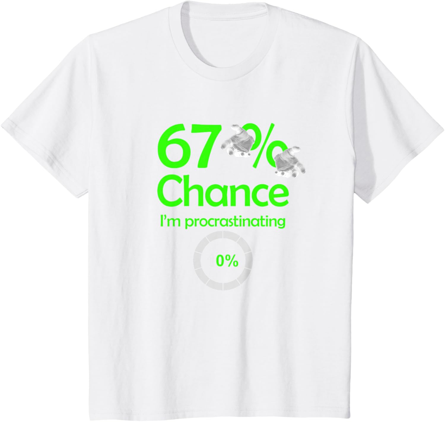 

Procrastination Humor 67% Chance 100% Cotton T-Shirt Relatable Joke Tee for Procrastinators and Self-Deprecating Enthusiasts 4XL