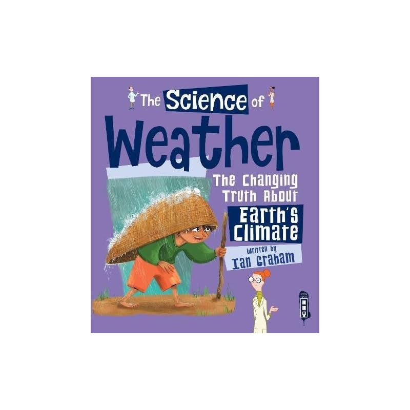 THE SCIENCE OF: WEATHER This Fascinating Guide To the Weird and Wonderful