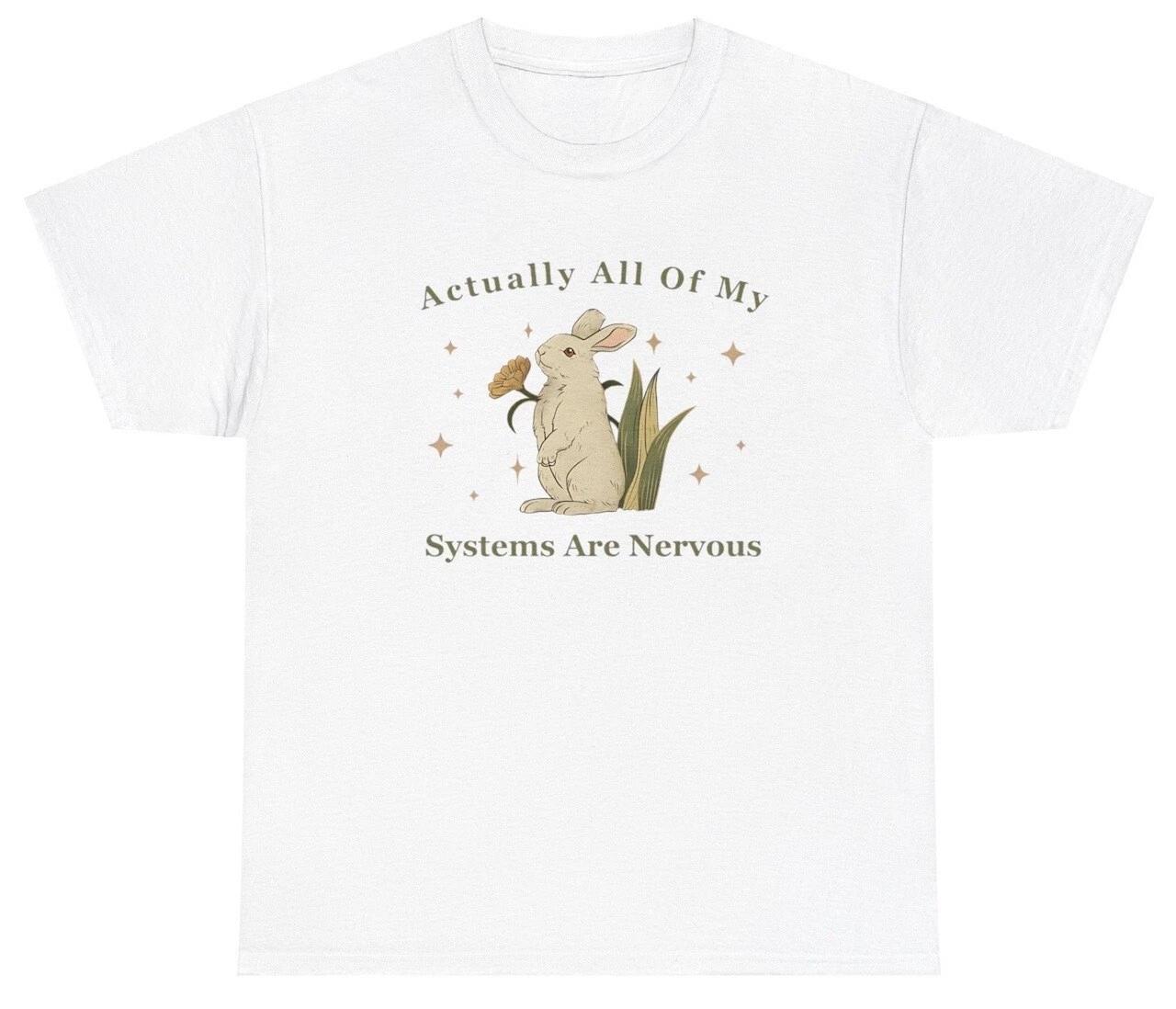 

Actually All Of My Systems Are Nervous Bunny T Shirt Funny Y2K Animal Lover Tee 3XL