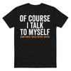 Men's Graphic T-Shirt, Humorous Lifestyle Quote - 'Of Course I Talk To Myself'
