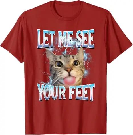 

Your Feet Funny Offensive Cat Meme Bootleg for Women TShirt Let Me See Your Feet Funny Yk Printed Casual Women Clothing 4XL